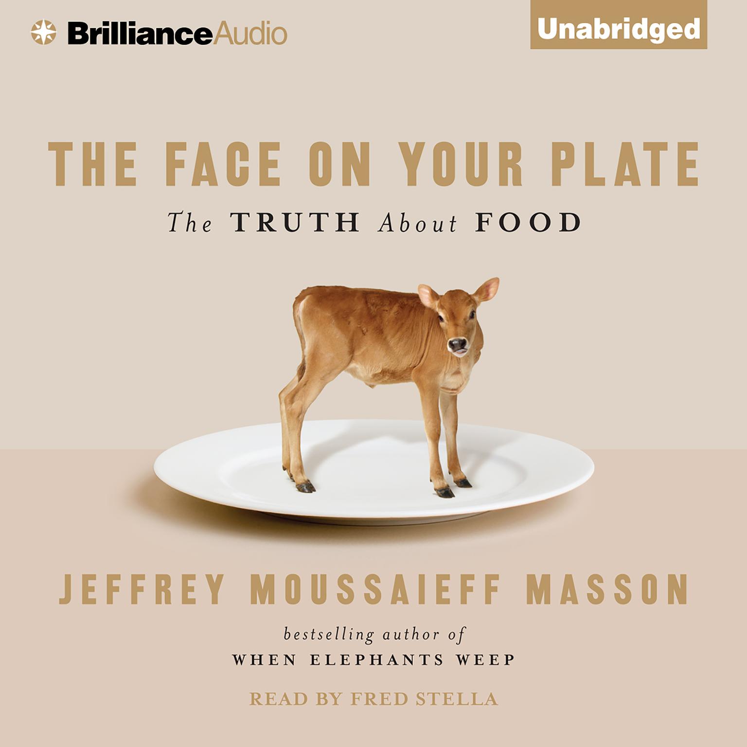 The Face on Your Plate: The Truth About Food Audiobook, by Jeffrey Moussaieff  Masson