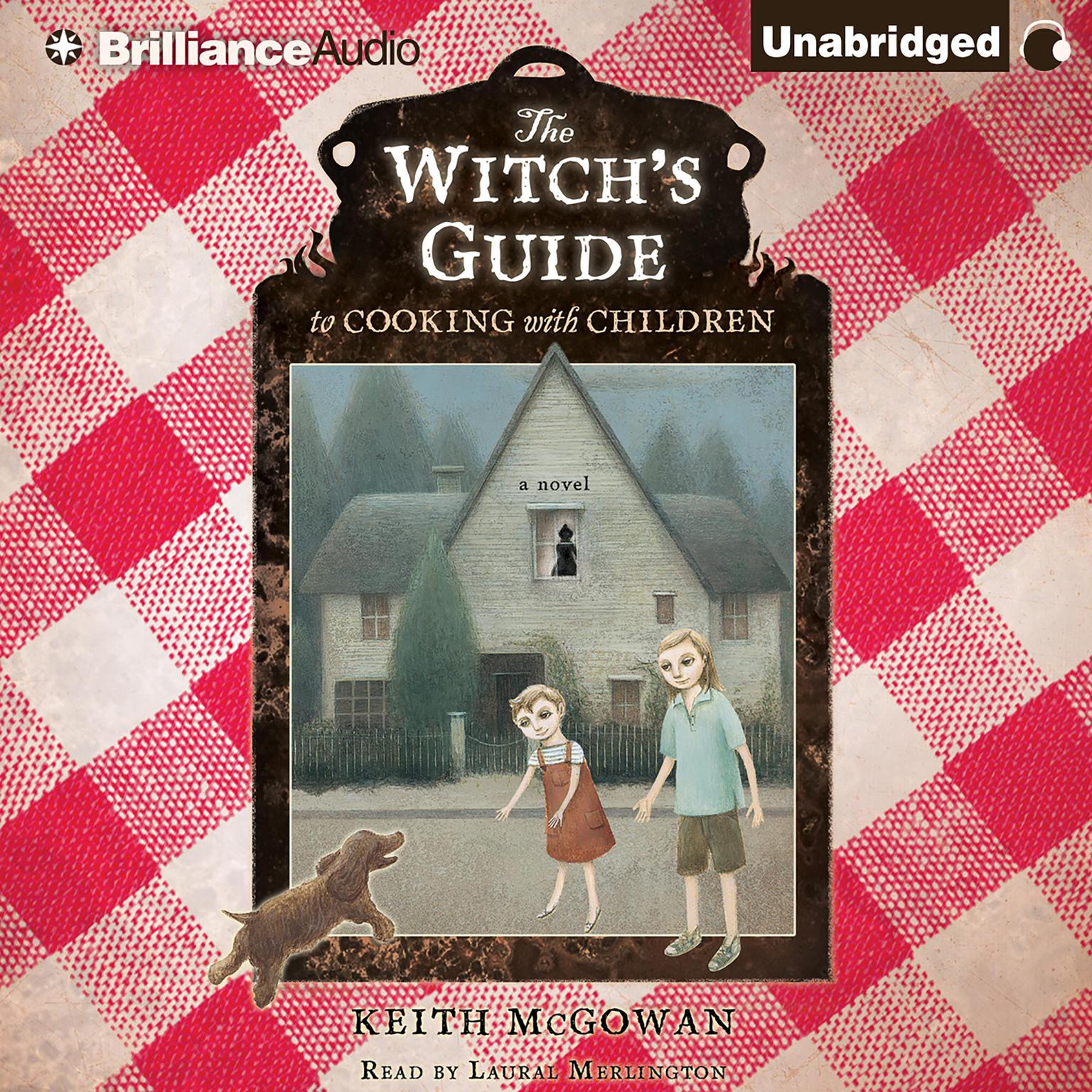 The Witchs Guide to Cooking with Children: A Novel Audiobook, by Keith McGowan