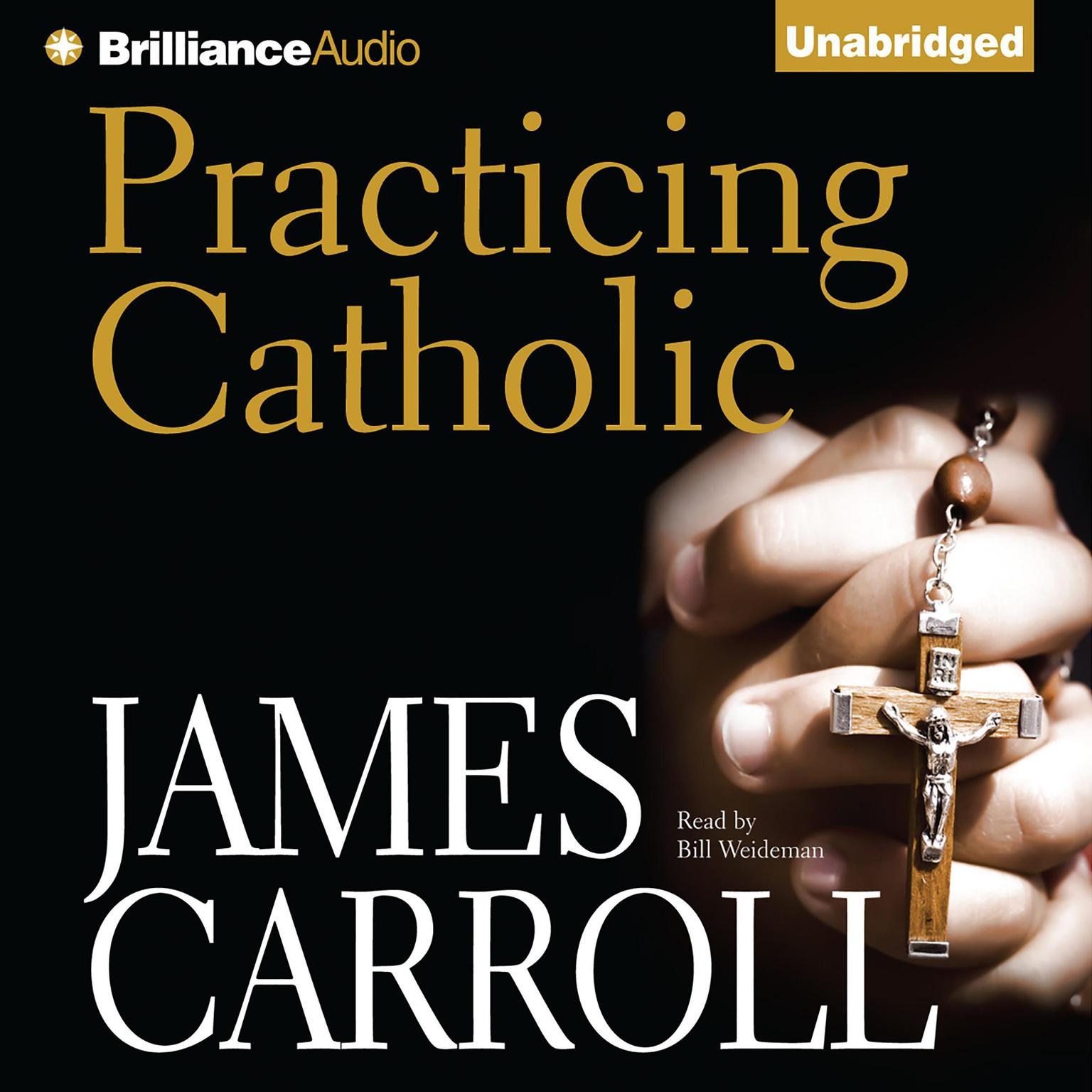 Practicing Catholic Audiobook, by James Carroll