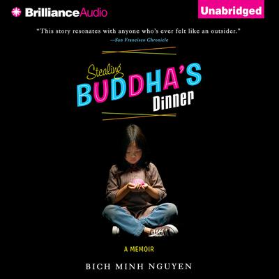 Stealing Buddhas Dinner Audiobook, by Bich Minh Nguyen