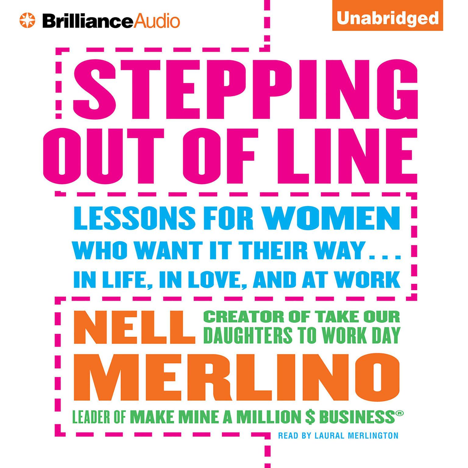 Stepping Out of Line: Lessons for Women Who Want It Their Way...In Life, in Love, and at Work Audiobook, by Nell Merlino