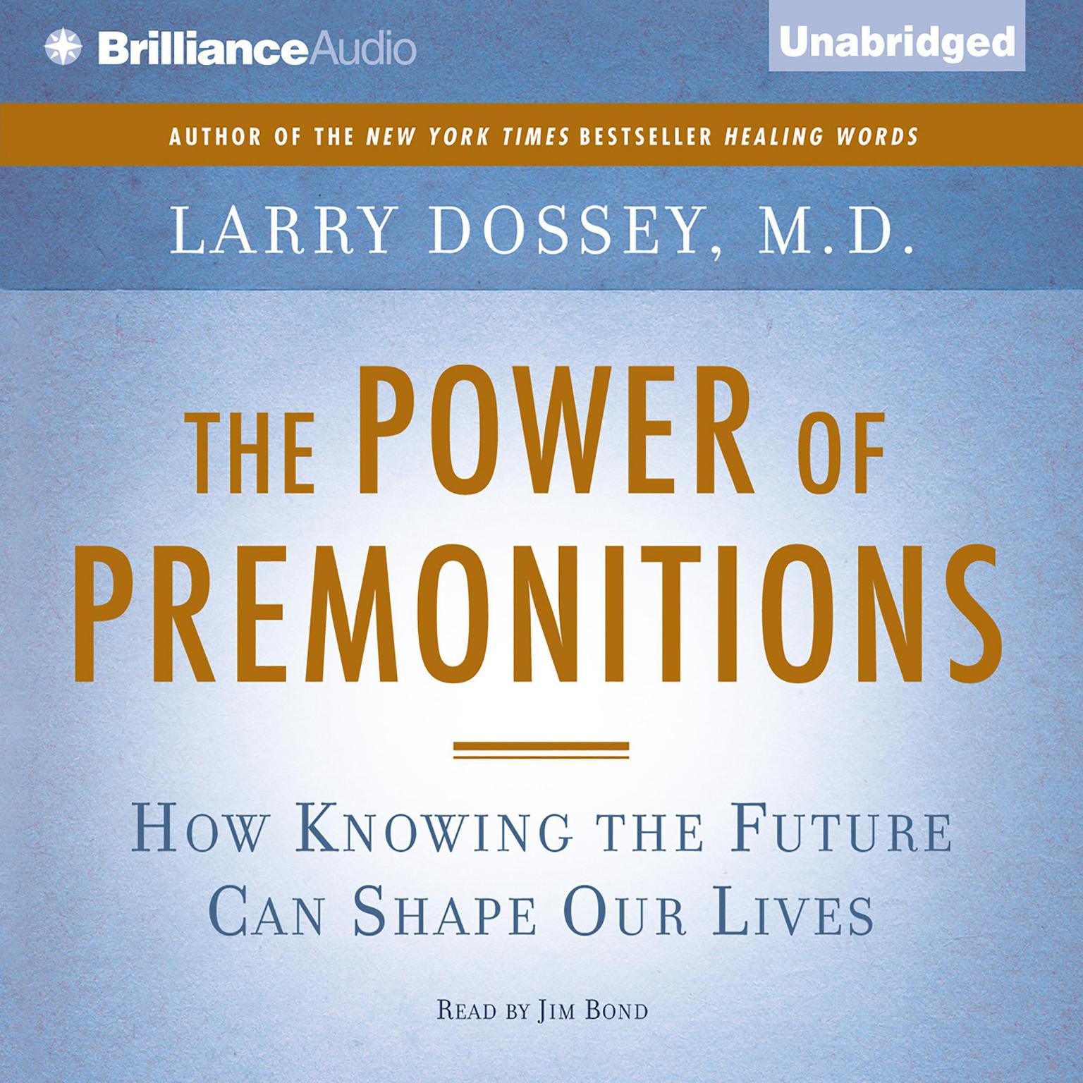 The Power of Premonitions: How Knowing the Future Can Shape Our Lives Audiobook, by Larry Dossey