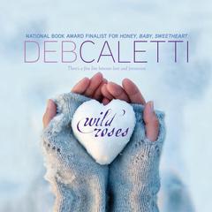 Wild Roses Audiobook, by Deb Caletti