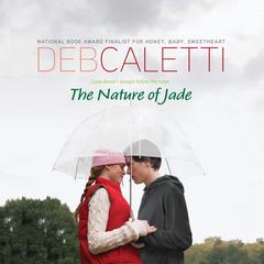 The Nature of Jade Audiobook, by Deb Caletti