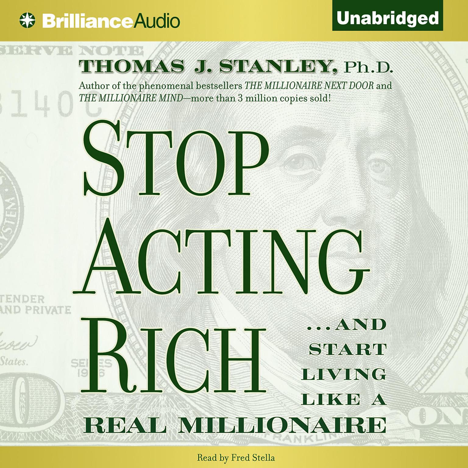 Stop Acting Rich: ...And Start Living Like a Real Millionaire Audiobook, by Thomas J. Stanley