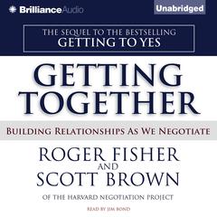 Getting Together: Building Relationships As We Negotiate Audiobook, by Roger Fisher