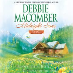 Midnight Sons Volume 2: Daddy's Little Helper & Because of the Baby Audiobook, by Debbie Macomber