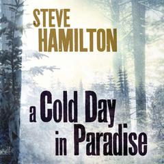 A Cold Day in Paradise Audiobook, by Steve Hamilton