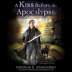 A Kiss Before the Apocalypse: A Remy Chandler Novel Audiobook, by Thomas E. Sniegoski
