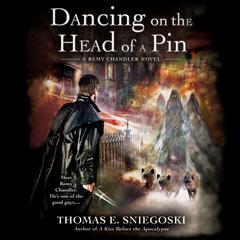Dancing on the Head of a Pin: A Remy Chandler Novel Audiobook, by Thomas E. Sniegoski