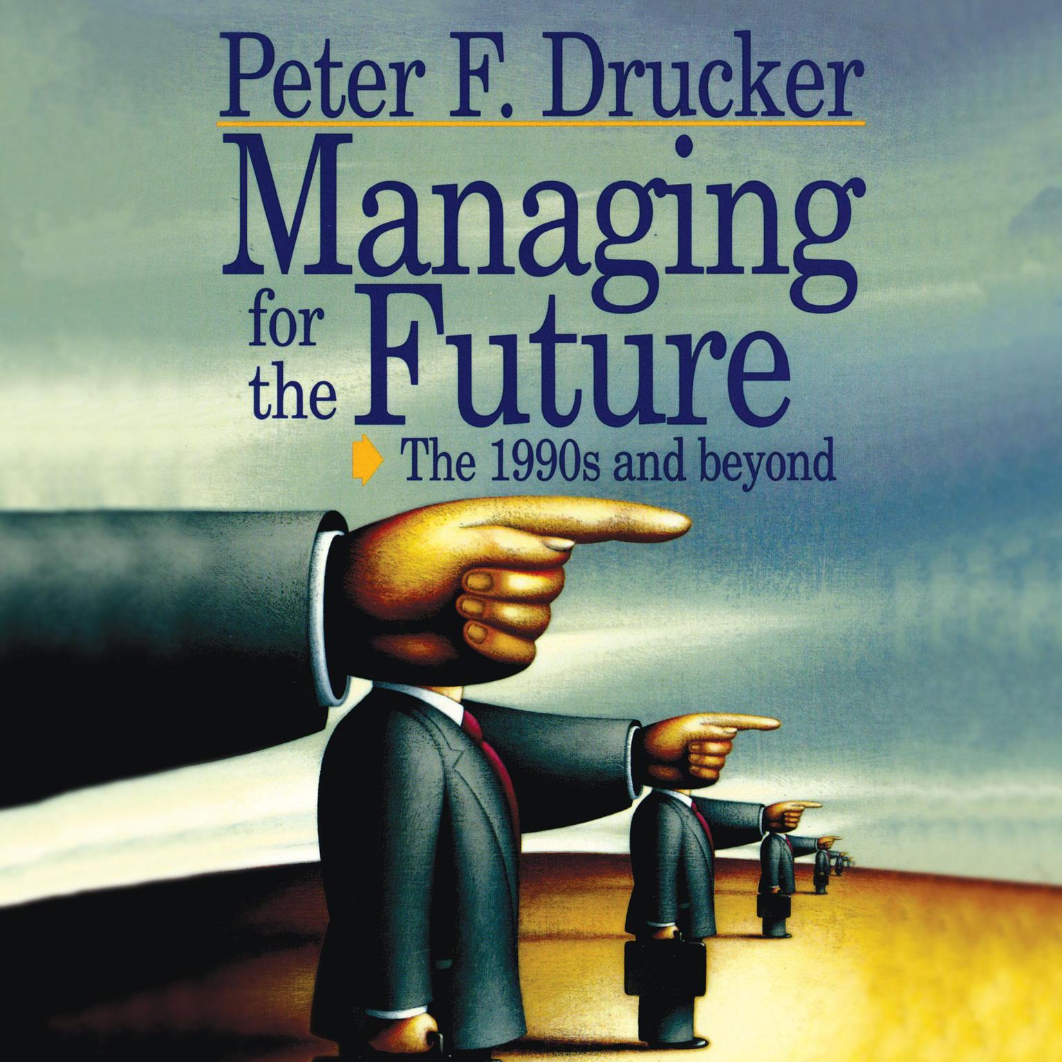 Managing for the Future: The 1990s and Beyond Audiobook, by Peter F. Drucker