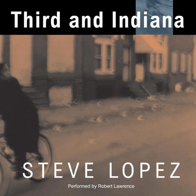 Third and Indiana Audiobook, by Steve Lopez
