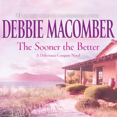 The Sooner the Better Audiobook, by Debbie Macomber