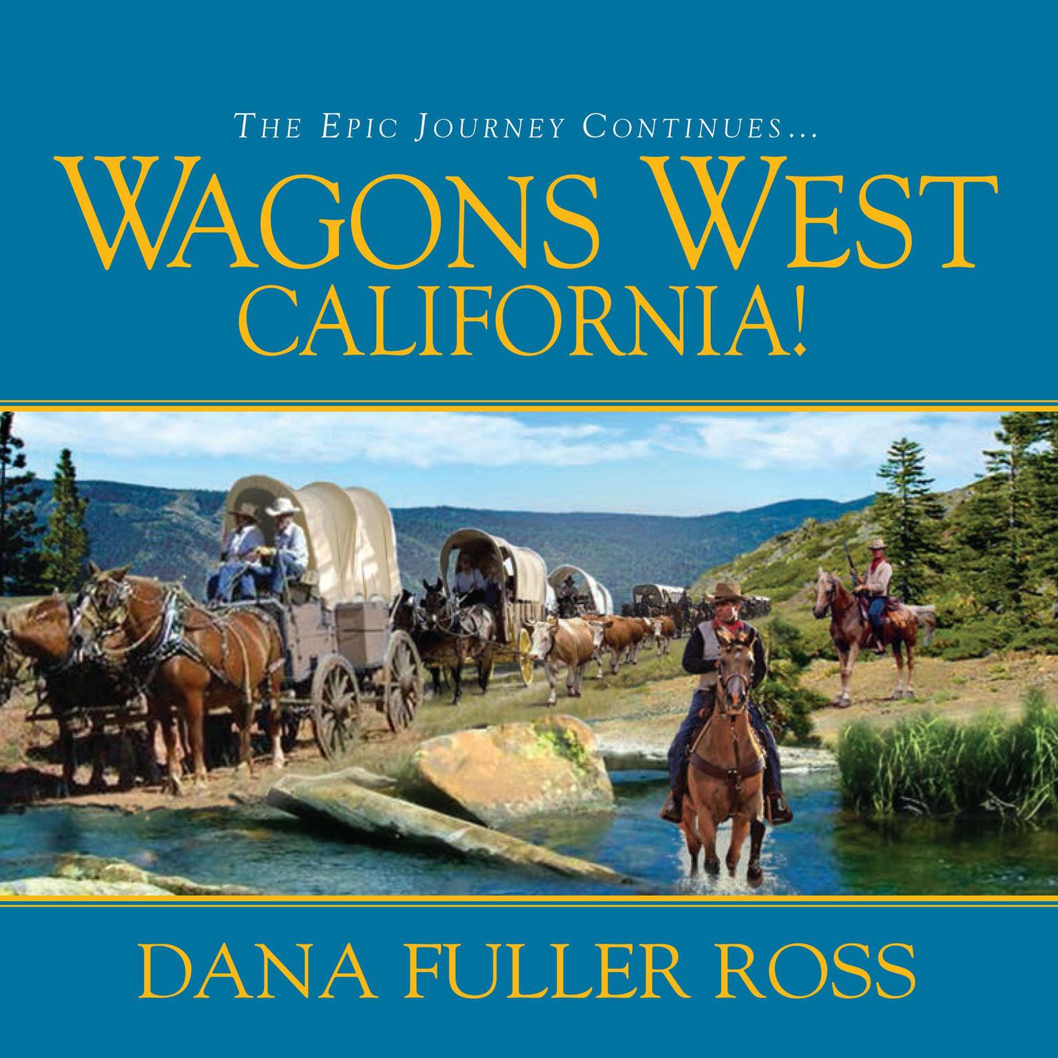 Wagons West California! Audiobook, by Dana Fuller Ross