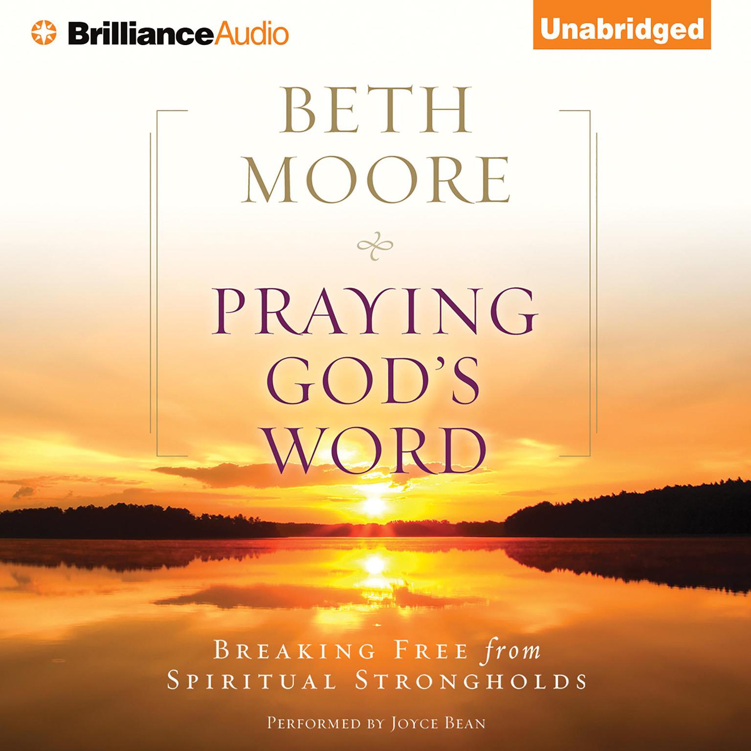 Praying God’s Word: Breaking Free from Spiritual Strongholds Audiobook, by Beth Moore