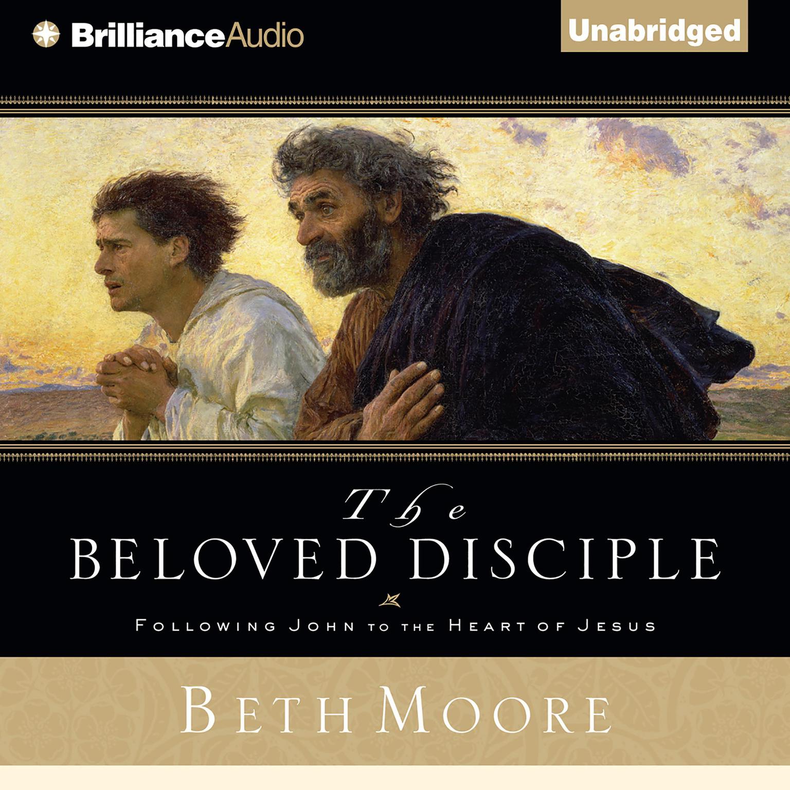 The Beloved Disciple: Following John to the Heart of Jesus Audiobook, by Beth Moore