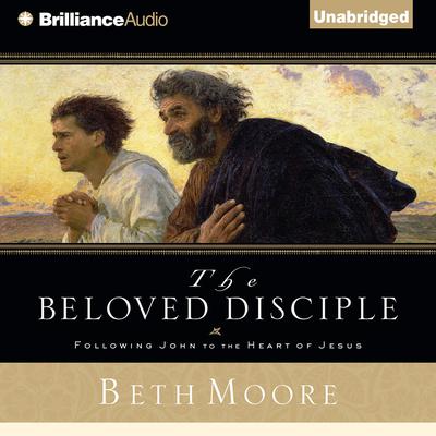 The Beloved Disciple: Following John to the Heart of Jesus Audiobook, by 