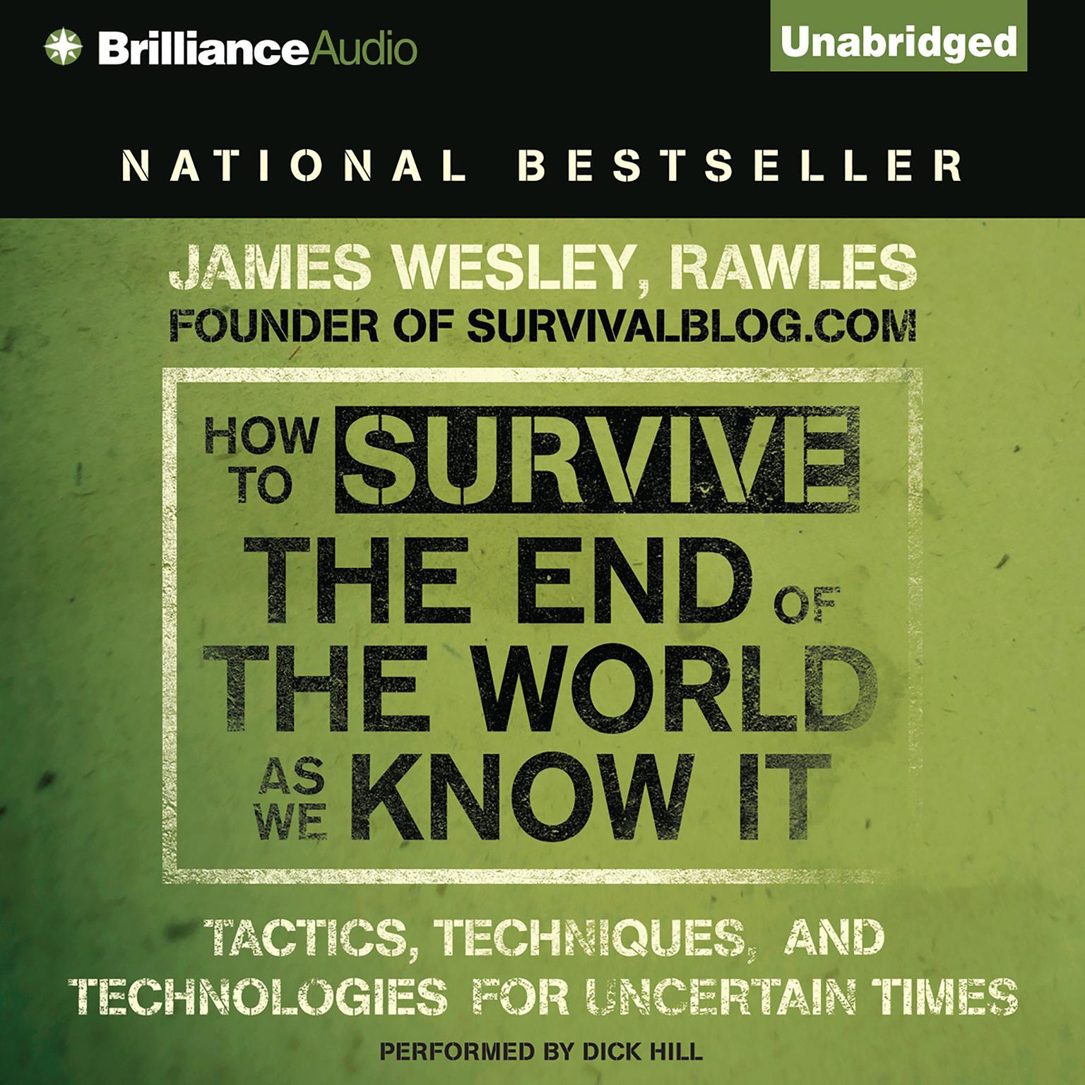How to Survive the End of the World As We Know It: Tactics, Techniques and Technologies for Uncertain Times Audiobook, by James Wesley Rawles