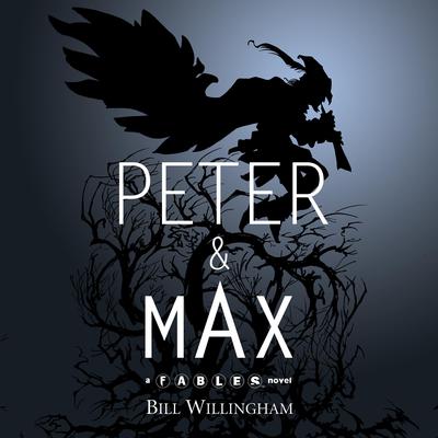 Peter & Max: A Fables Novel Audiobook, by Bill Willingham