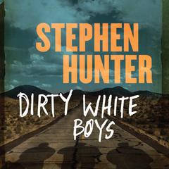 Dirty White Boys Audiobook, by Stephen Hunter
