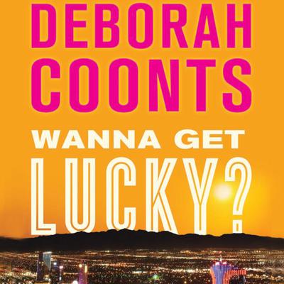 Wanna Get Lucky? Audiobook, by Deborah Coonts