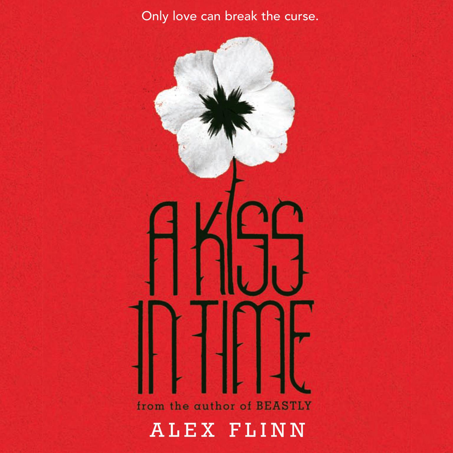 A Kiss in Time Audiobook, by Alex Flinn
