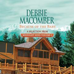 Because of the Baby: A Selection from Midnight Sons Volume 2 Audiobook, by Debbie Macomber