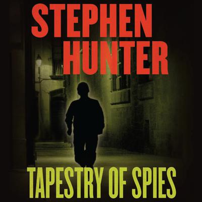 Tapestry of Spies Audiobook, by Stephen Hunter
