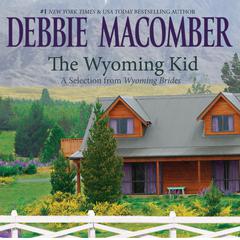 Wyoming Kid, The: A Selection from Wyoming Brides Audiobook, by Debbie Macomber