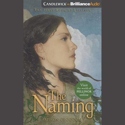 The Naming: The First Book of Pellinor Audiobook, by Alison Croggon