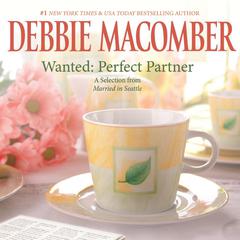Wanted: Perfect Partner: A Selection from Married in Seattle Audiobook, by Debbie Macomber