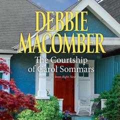 Courtship of Carol Sommars, The: A Selection from Right Next Door Audiobook, by Debbie Macomber
