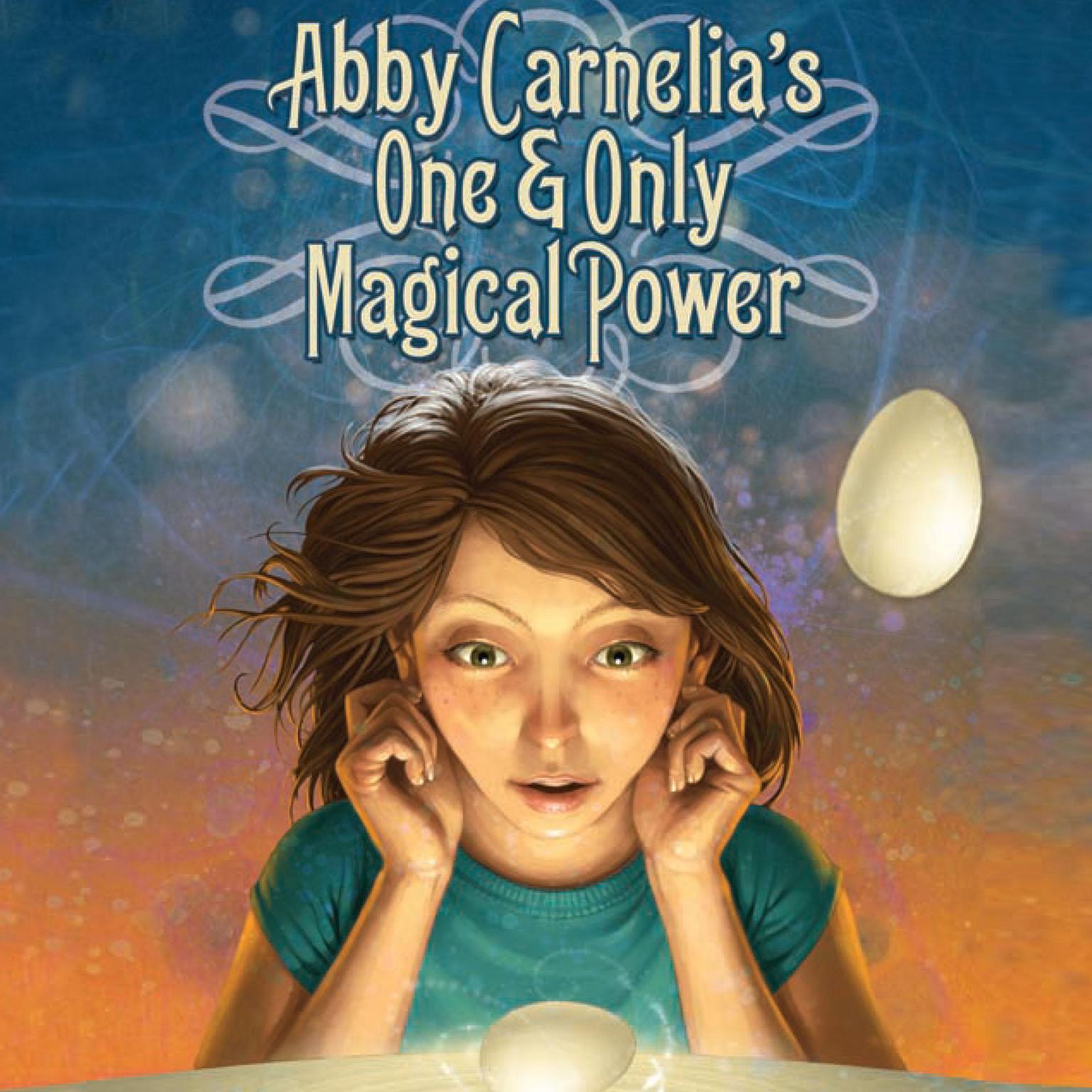 Abby Carnelias One and Only Magical Power Audiobook, by David Pogue