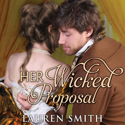 Her Wicked Proposal Audiobook, by Lauren Smith