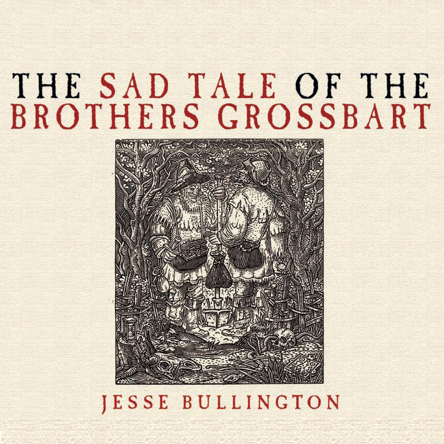 The Sad Tale of the Brothers Grossbart Audiobook, by Jesse Bullington