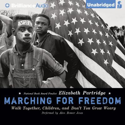 Marching for Freedom: Walk Together, Children, and Don't You Grow Weary Audiobook, by Elizabeth Partridge