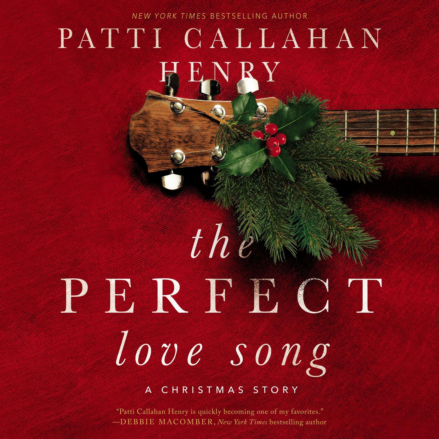 The Perfect Love Song: A Christmas Story Audiobook, by Patti Callahan Henry