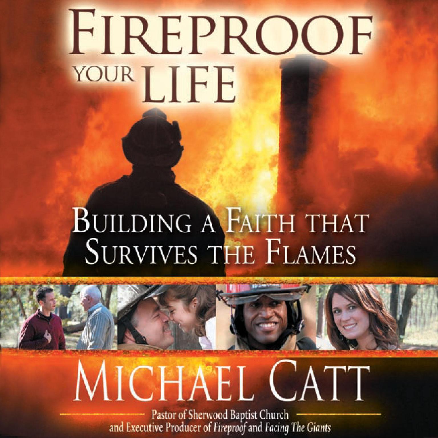 Fireproof Your Life: Building a Faith That Survives the Flames Audiobook, by Michael Catt