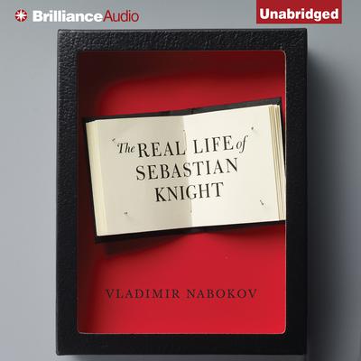 The Real Life of Sebastian Knight Audiobook, by Vladimir Nabokov