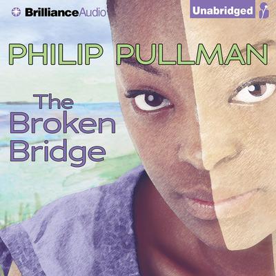 The Broken Bridge Audiobook, by Philip Pullman