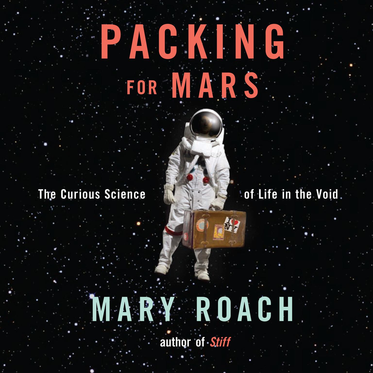 Packing for Mars: The Curious Science of Life in the Void Audiobook, by Mary Roach