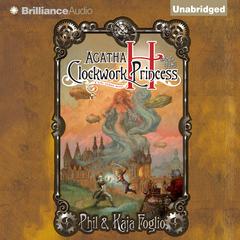 Agatha H. and the Clockwork Princess Audiobook, by Phil Foglio