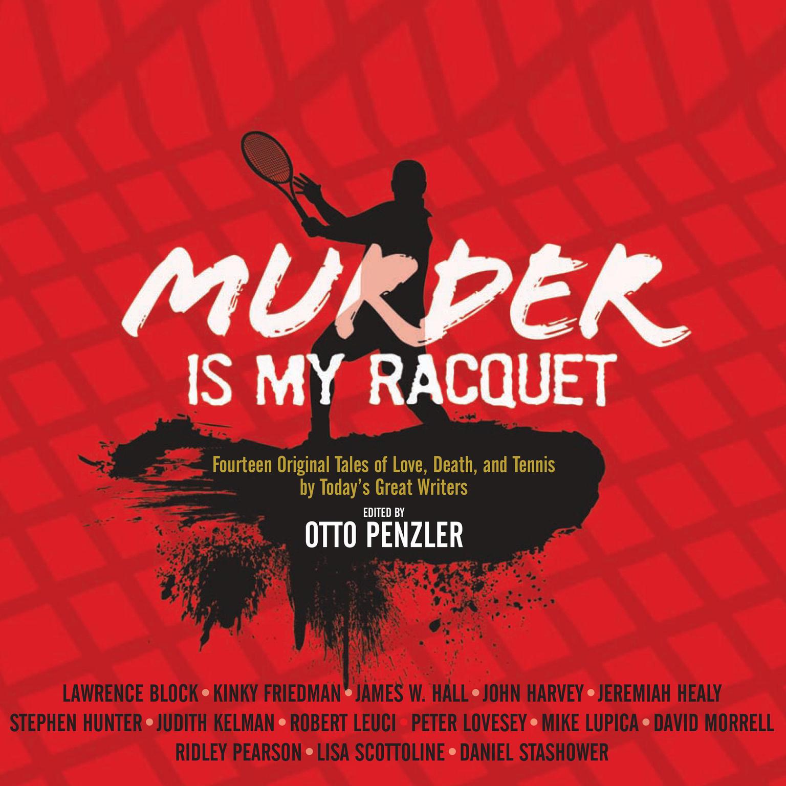 Murder is my Racquet: Fourteen Original Tales of Love, Death, and Tennis by Todays Great Writers Audiobook, by Otto Penzler