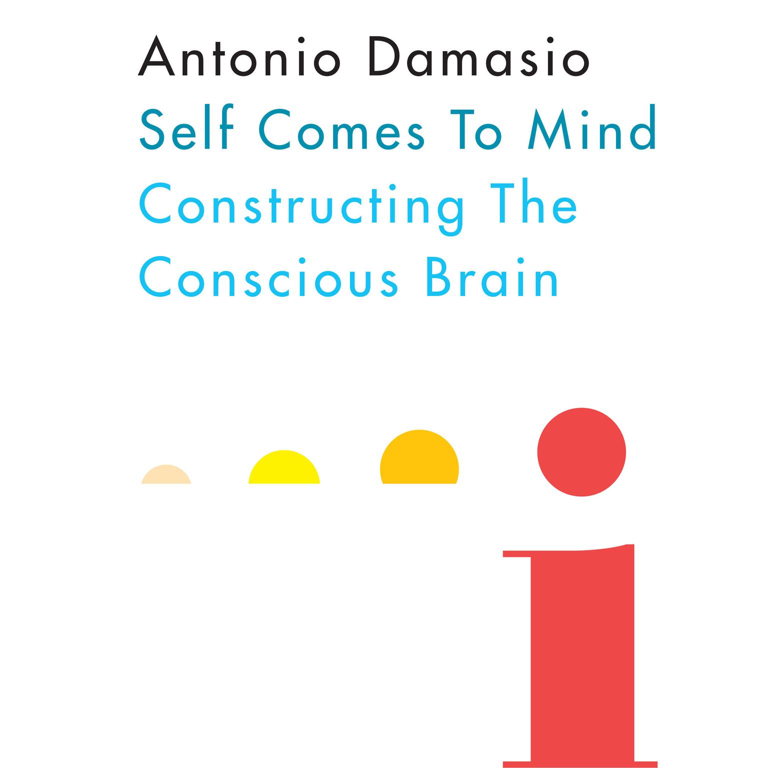 Self Comes to Mind: Constructing the Conscious Brain Audiobook, by Antonio Damasio