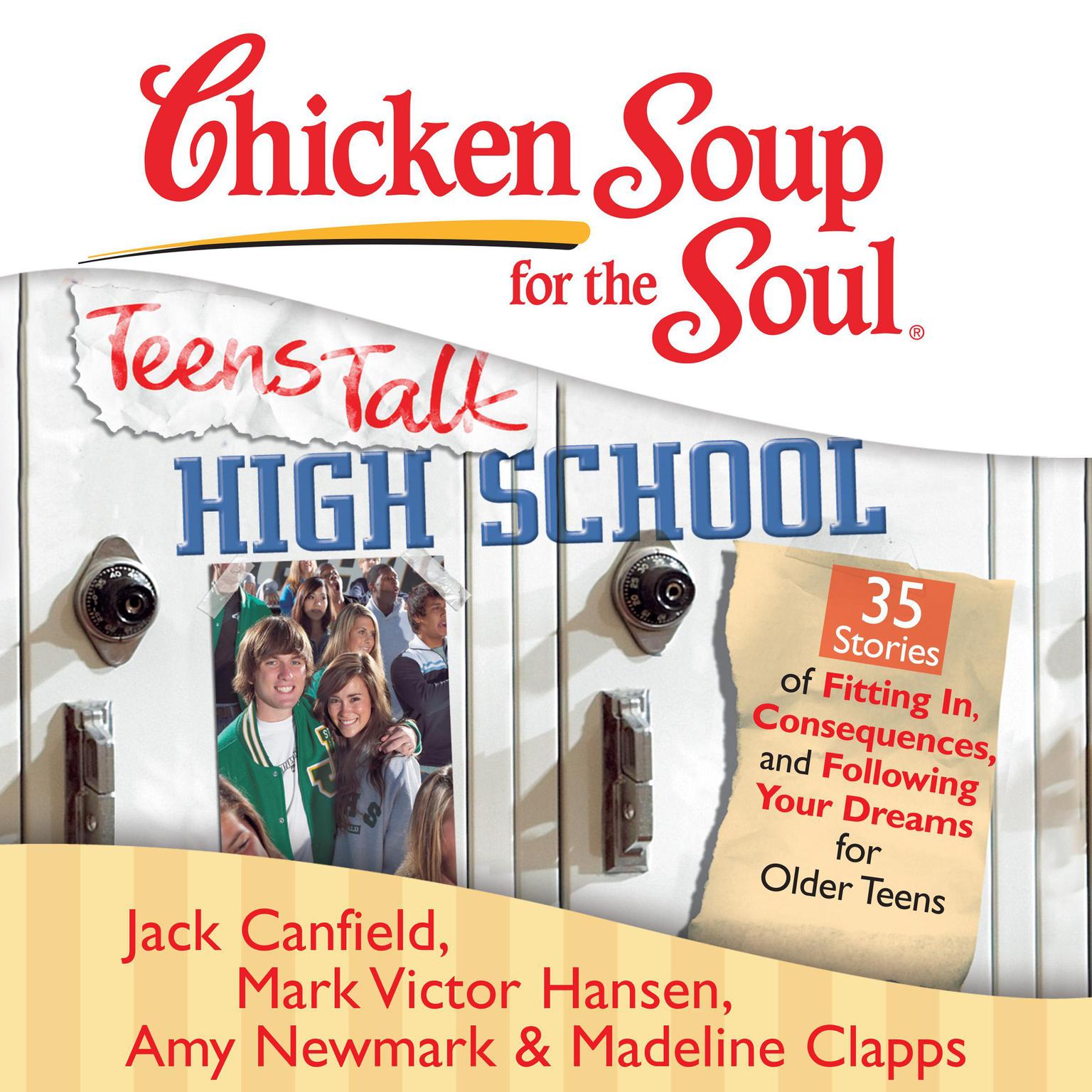 Chicken Soup for the Soul: Teens Talk High School - 35 Stories of Fitting In, Consequences, and Following Your Dreams for Older Teens Audiobook, by Jack Canfield