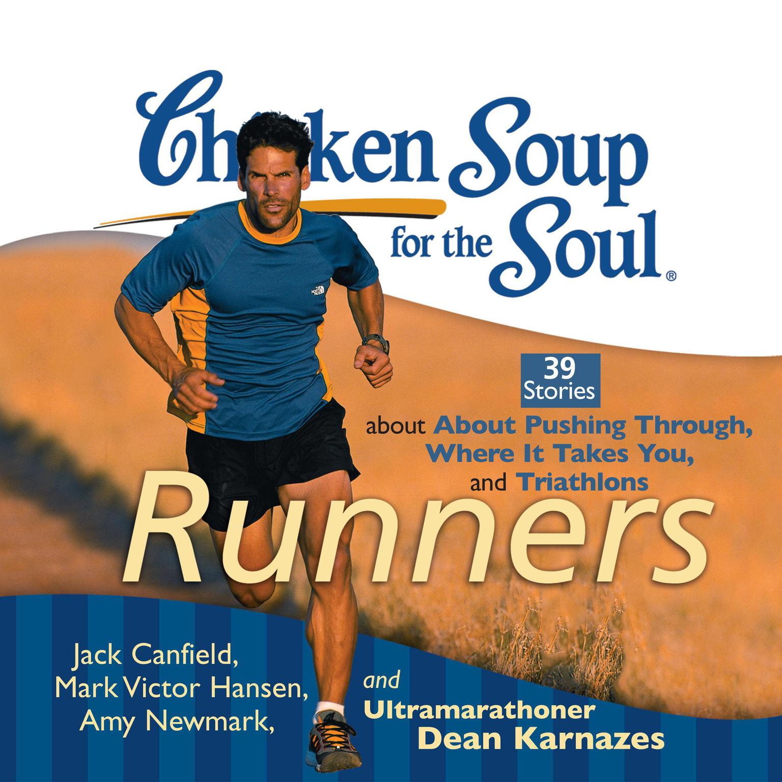 Chicken Soup for the Soul: Runners: 39 Stories about Pushing Through, Where It Takes You, and Triathlons Audiobook, by Jack Canfield