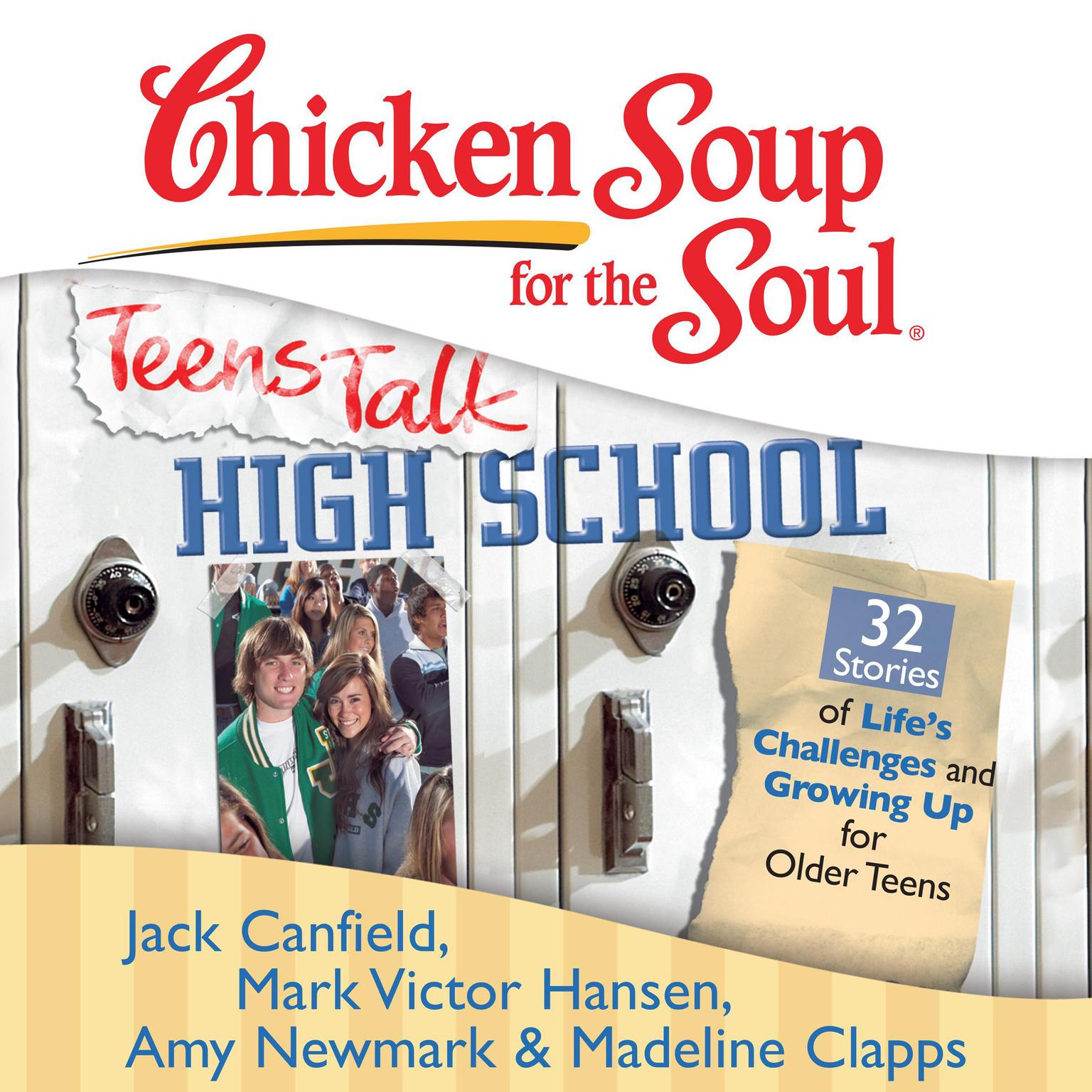 Chicken Soup for the Soul: Teens Talk High School - 32 Stories of Lifes Challenges and Growing Up for Older Teens Audiobook, by Jack Canfield