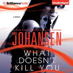 What Doesnt Kill You: A Novel Audiobook, by Iris Johansen