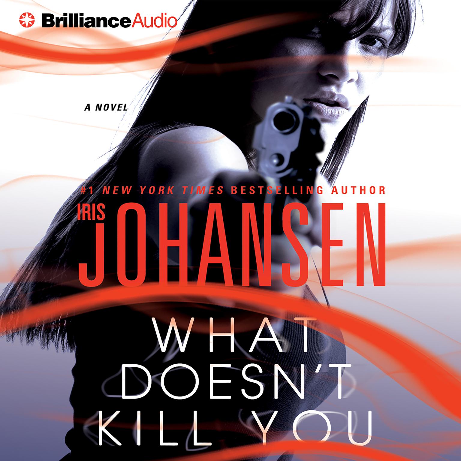 What Doesnt Kill You (Abridged): A Novel Audiobook, by Iris Johansen