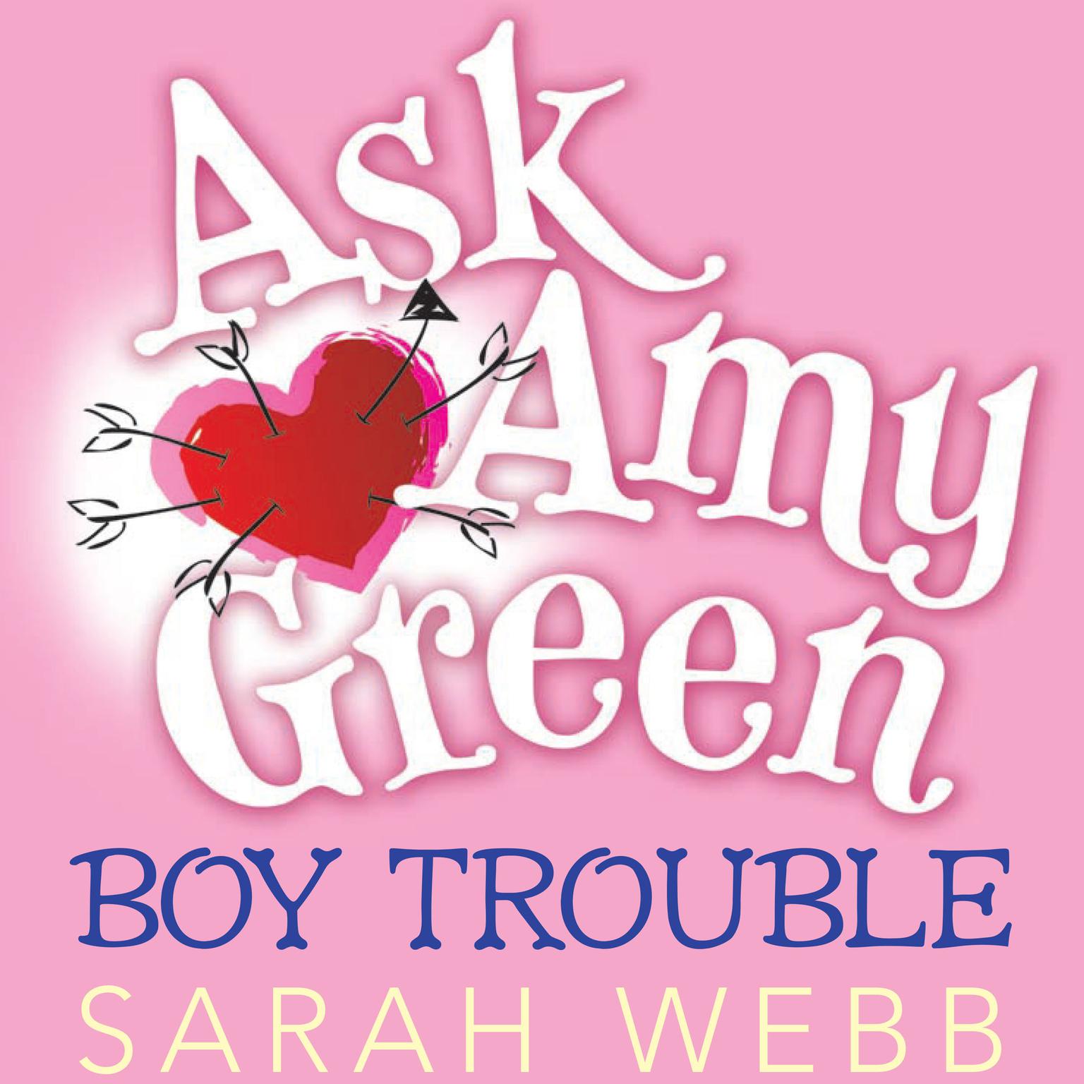 Ask Amy Green: Boy Trouble Audiobook, by Sarah Webb